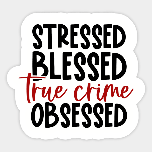 Stressed and Blessed Sticker by 10 Minute Murder